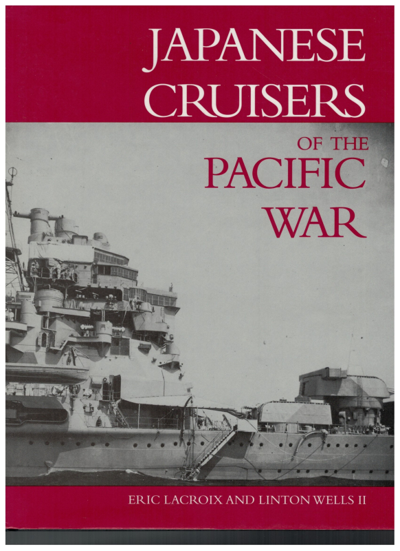 Japanese Cruisers of the Pacific War (1 St.) Eric Lacroix, Linton Wells II; Chatham Publishing